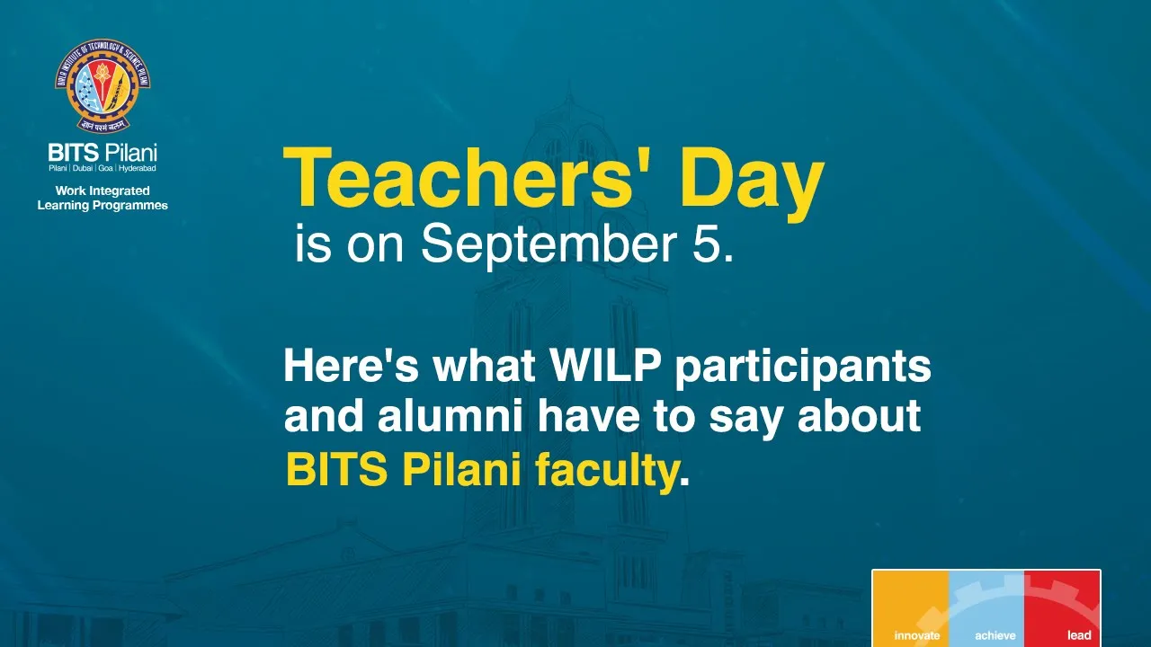 Here's what WILP participants and alumni have to say about BITS Pilani Faculty.